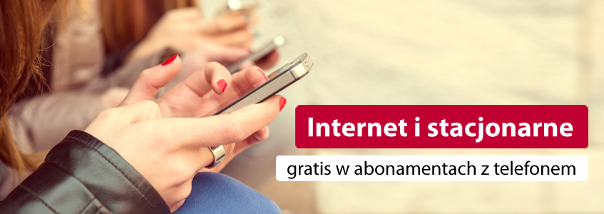 Internet i stacjonarne gratis w abonamentach z telefonem